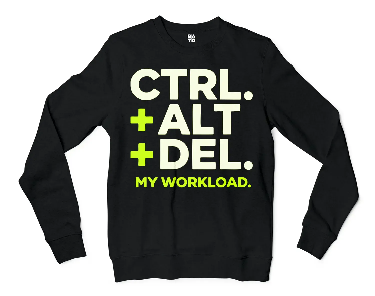 Ctrl Alt Del My Workload Men/Unisex Long Sleeve Sweatshirt in Black Color