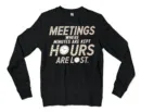 Meetings, Where Minutes Are Kept And Hours Are Lost Men/Unisex Long Sleeve T-Shirt in Black Color