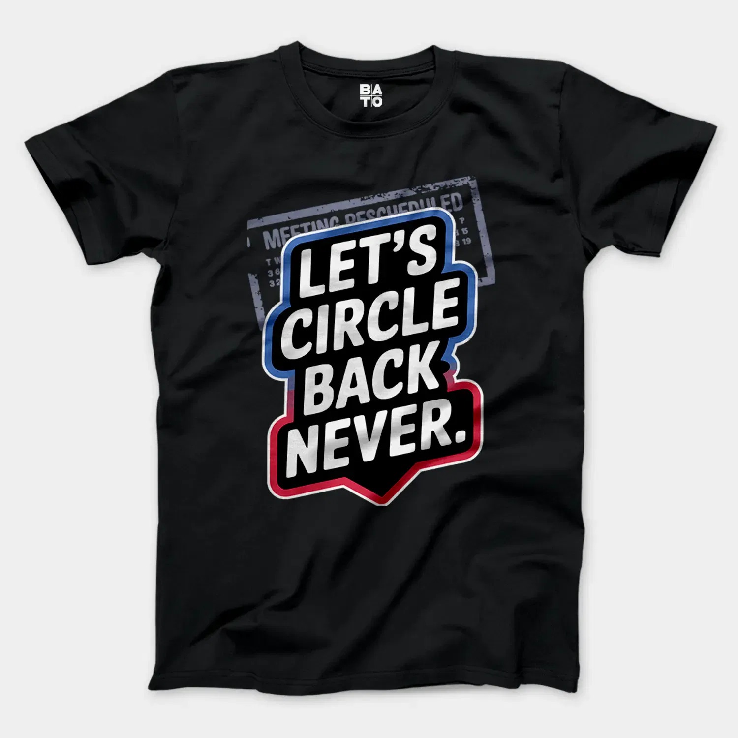 Lets Circle Back Never Men/Unisex T-Shirt in Black Color