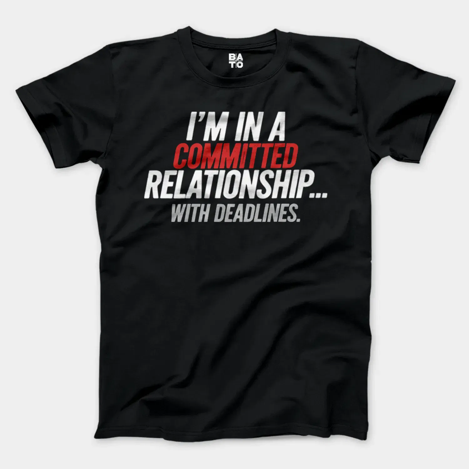 Im In A Committed Relationship With Deadlines Men/Unisex T-Shirt in Black Color