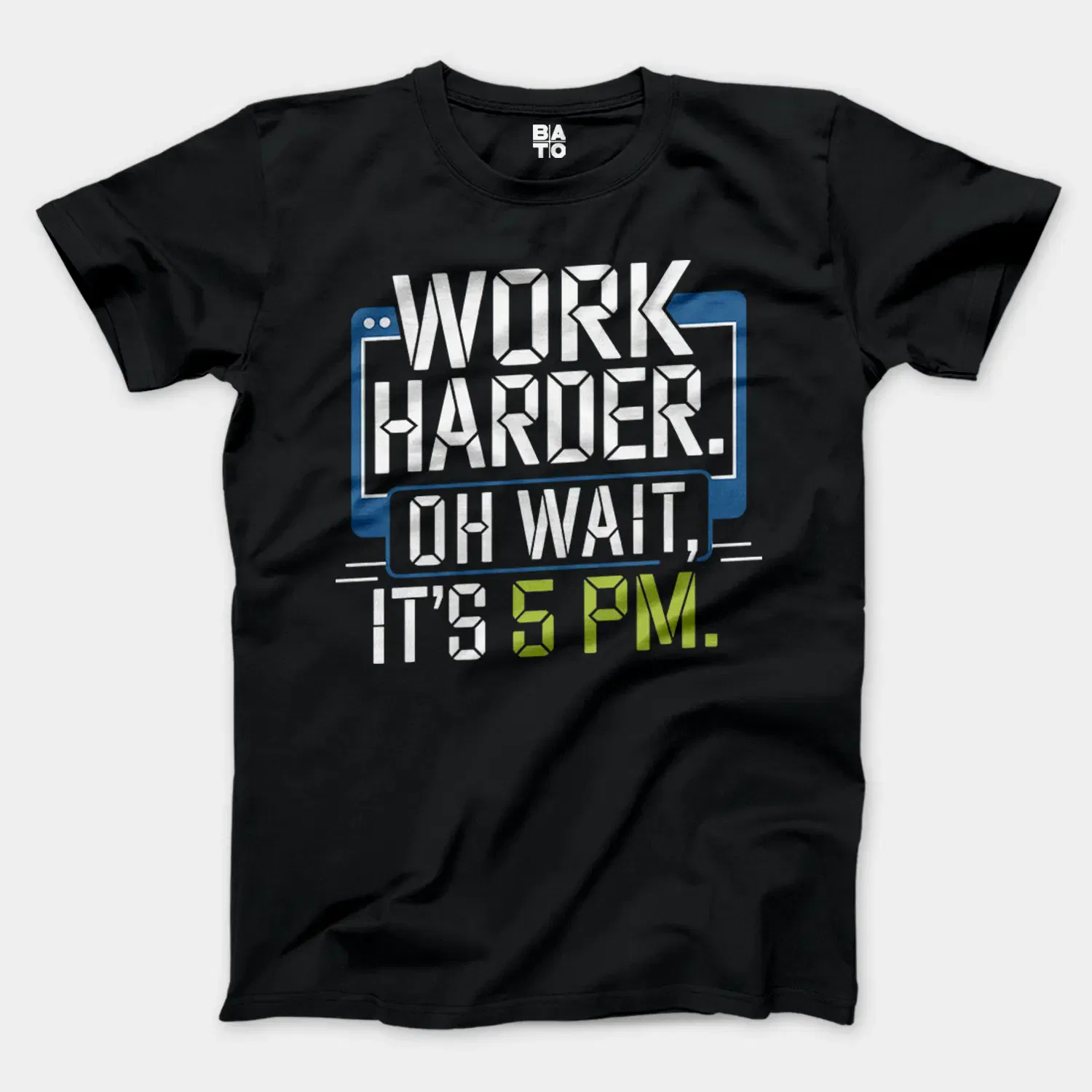 Work Harder, Oh Wait Its 5Pm Men/Unisex T-Shirt in Black Color