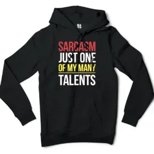 Sarcasm Just One Of My Many Talents Men/Unisex Hoodie in Black Color