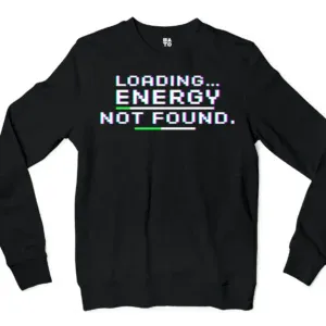 Loading, Energy Not Found Men/Unisex Long Sleeve Sweatshirt in Black Color