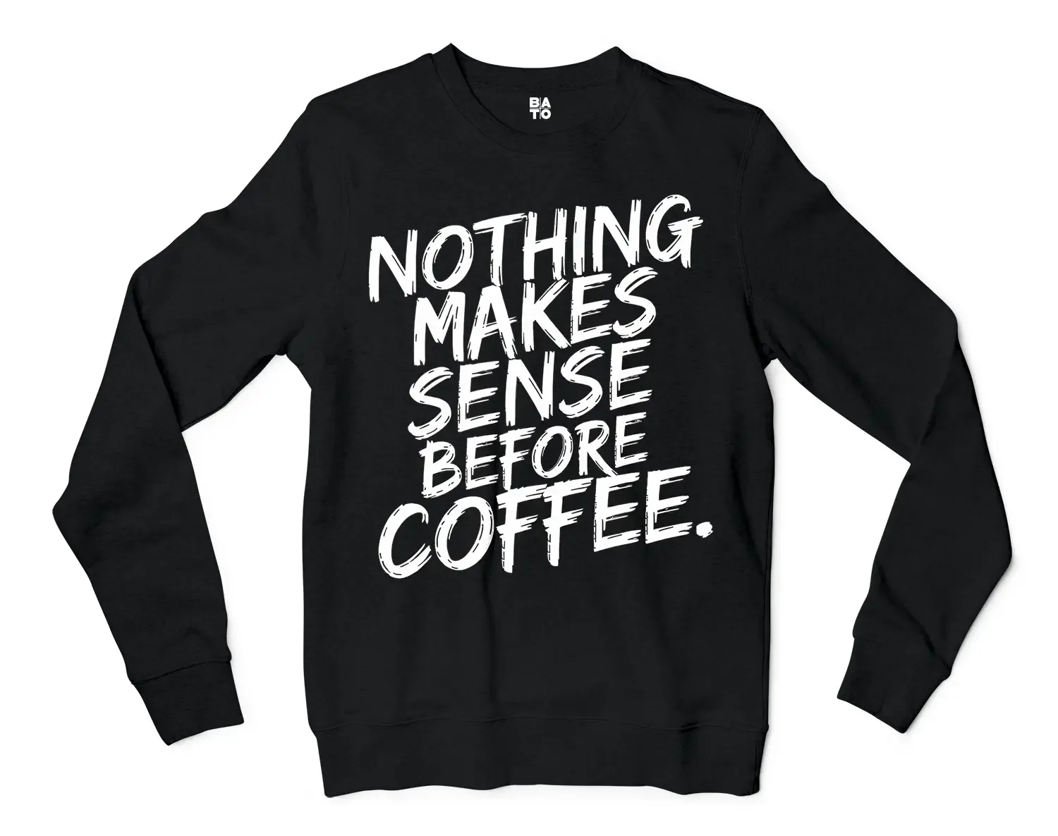 Nothing Makes Sense Before Coffee Men/Unisex Long Sleeve T-Shirt in Black Color