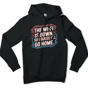 The Wifi Is Down, So I Guess Ill Go Home Men/Unisex Hoodie in Black Color