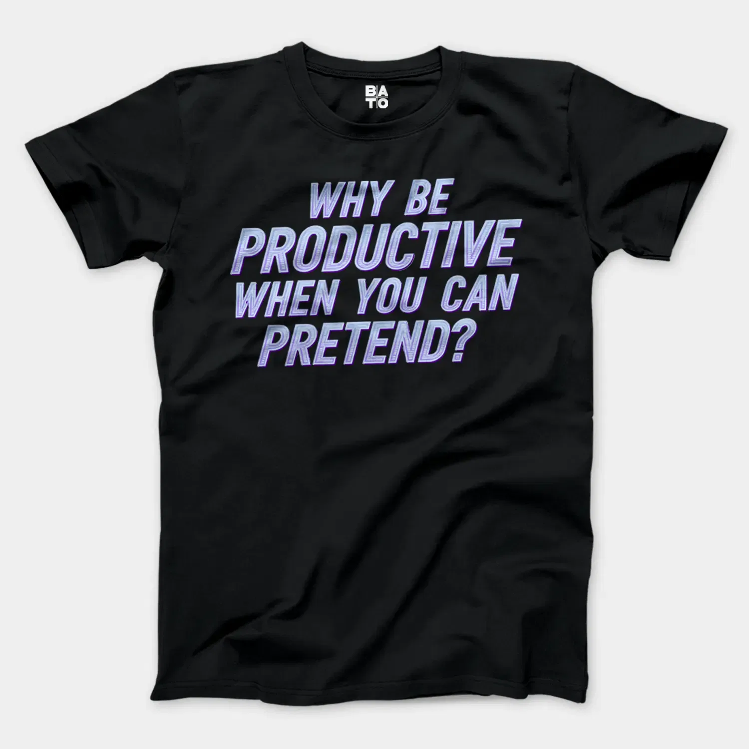 Why Be Productive When You Can Pretend Men/Unisex T-Shirt in Black Color