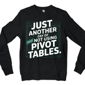 Just Another Day Of Not Using Pivot Tables Men/Unisex Long Sleeve T-Shirt in Black Color