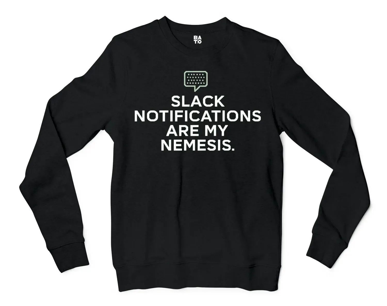 Slack Notifications Are My Nemesis Men/Unisex Long Sleeve Sweatshirt in Black Color