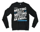 Meeting About A Meeting That Should Be An Email Men/Unisex Long Sleeve T-Shirt in Black Color