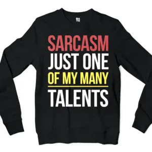 Sarcasm Just One Of My Many Talents Men/Unisex Long Sleeve T-Shirt in Black Color