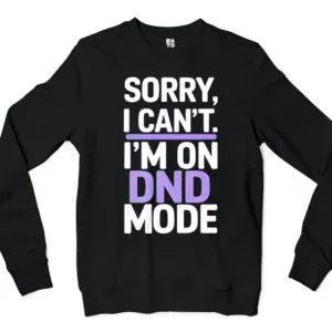 Sorry I Cant On Dnd Mode Men/Unisex Long Sleeve T-Shirt in Black Color