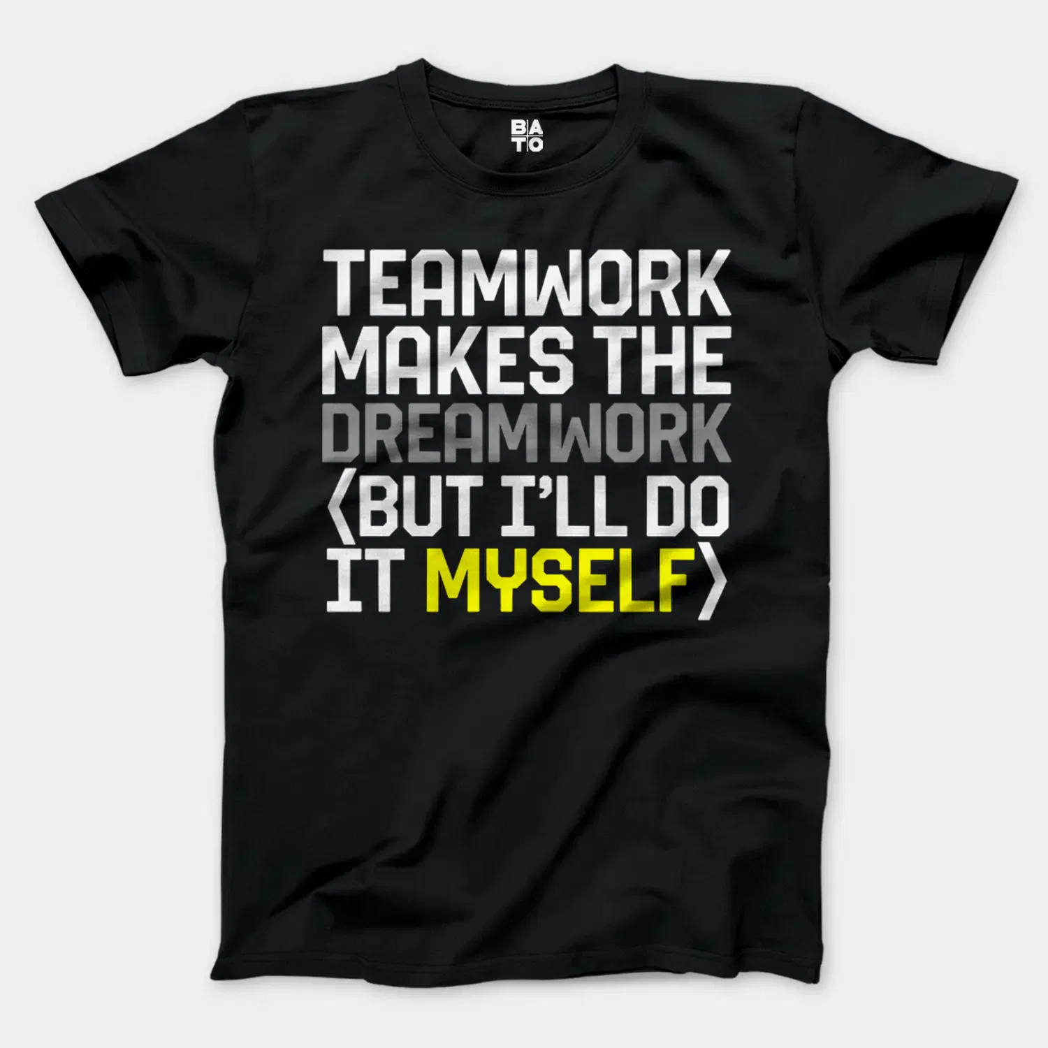 Teamwork Makes The Dreamwork, But Ill Do It Myself Men/Unisex T-Shirt in Black Color