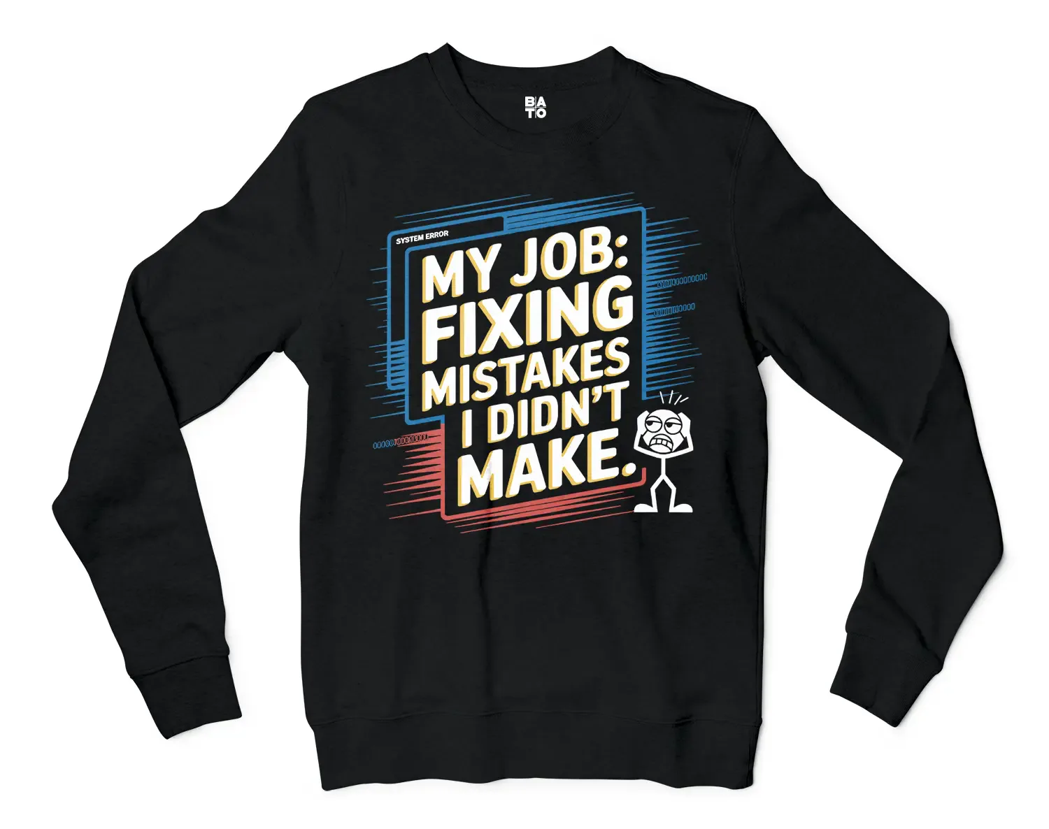 My Job Fixing Mistakes I Didnt Make Men/Unisex Long Sleeve T-Shirt in Black Color