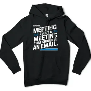 Meeting About A Meeting That Should Be An Email Men/Unisex Hoodie in Black Color