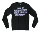 Why Be Productive When You Can Pretend Men/Unisex Long Sleeve T-Shirt in Black Color