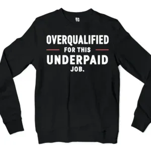 Overqualified For This Underpaid Job Men/Unisex Long Sleeve T-Shirt in Black Color