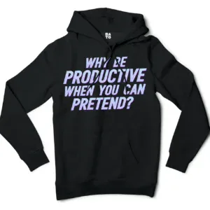 Why Be Productive When You Can Pretend Men/Unisex Hoodie in Black Color