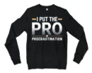 I Put Pro In Procrastination Men/Unisex Long Sleeve T-Shirt in Black Color