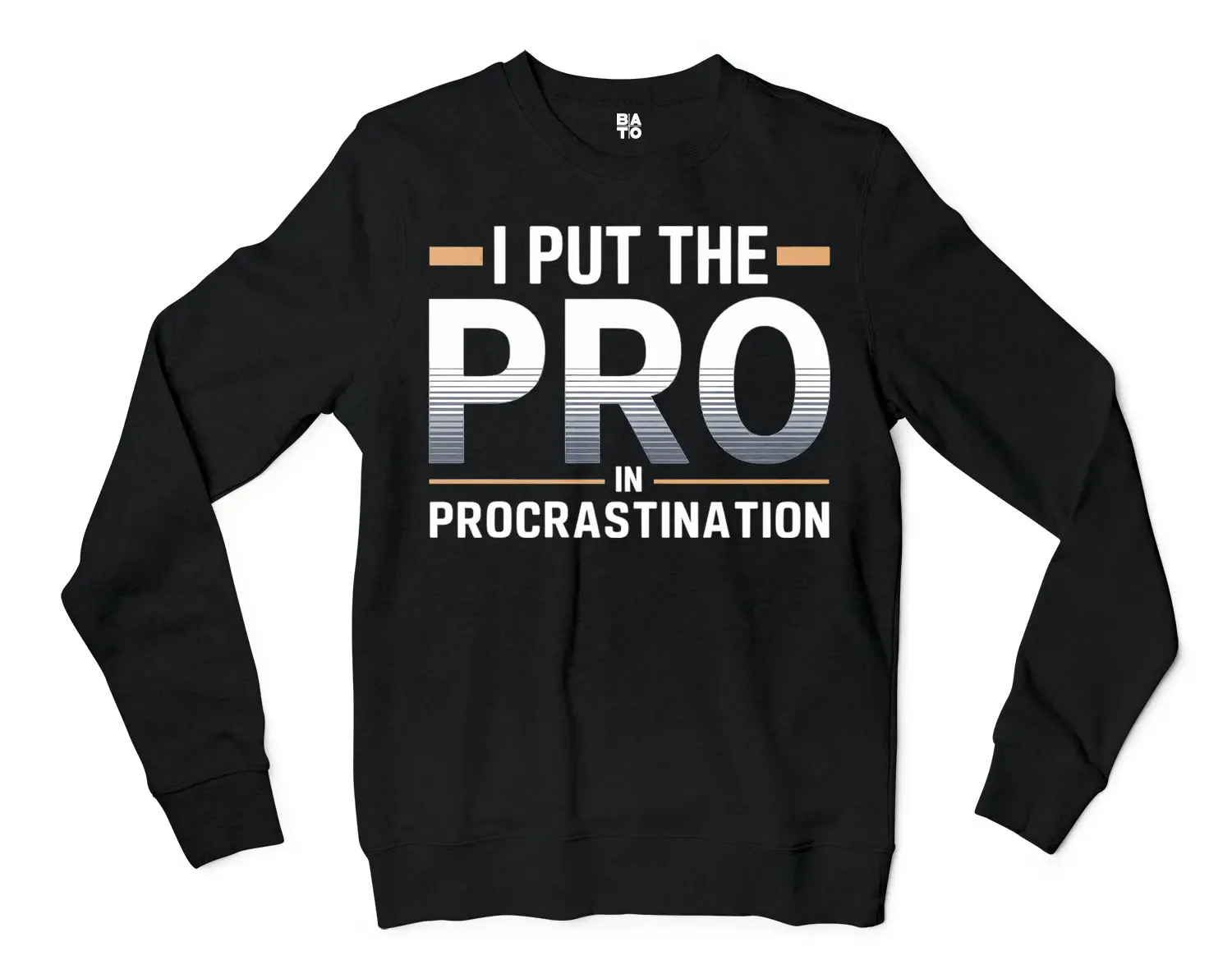 I Put Pro In Procrastination Men/Unisex Long Sleeve T-Shirt in Black Color
