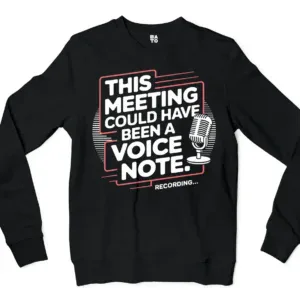 This Meeting Could Have Been A Voice Note Men/Unisex Long Sleeve T-Shirt in Black Color
