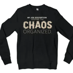 My Job Description, Keeping The Chaos Organized Men/Unisex Long Sleeve T-Shirt in Black Color