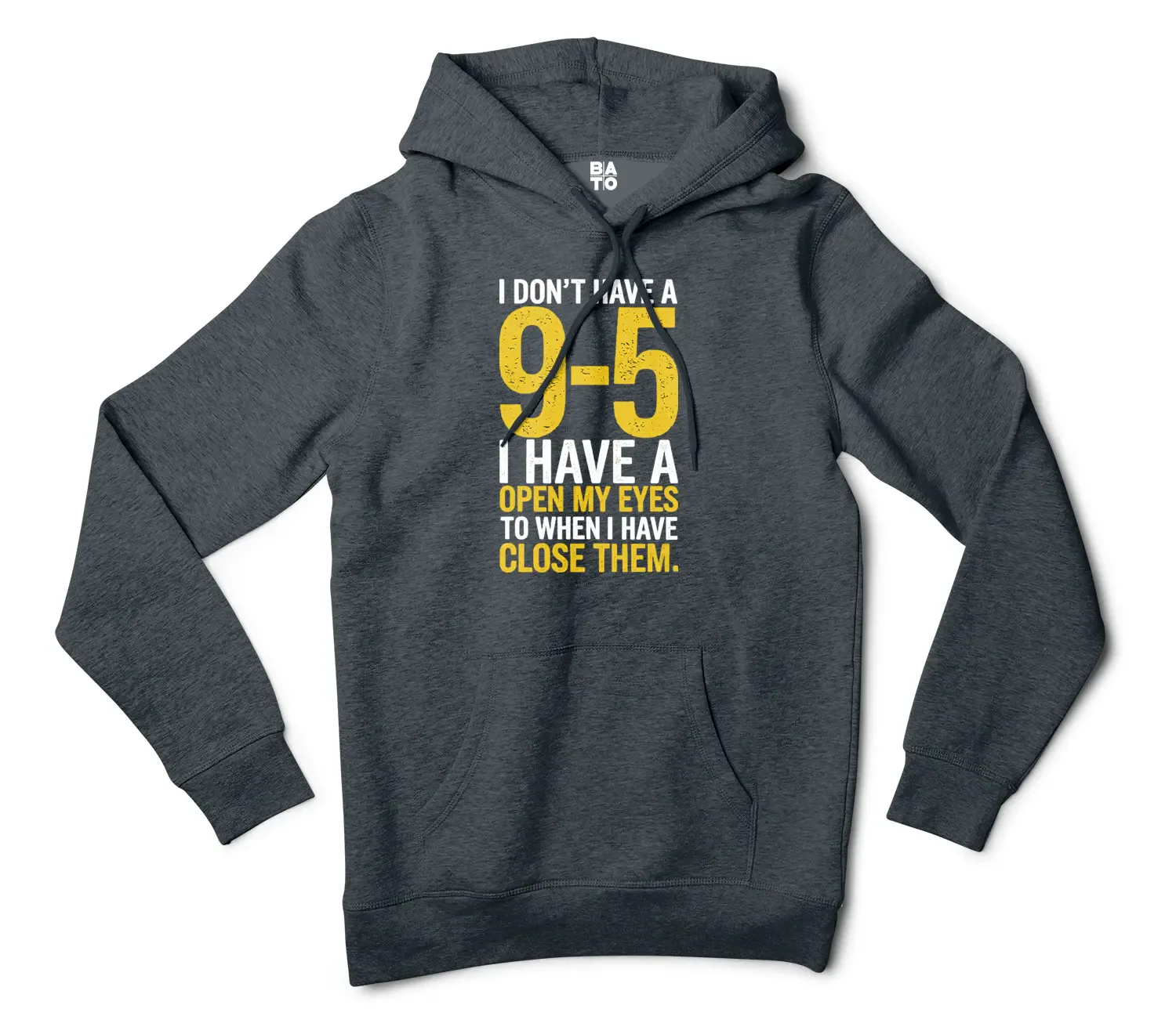 I Dont Have A 9 5, I Have A Open My Eyes To When I Close Them Men/Unisex Hoodie in Charcoal Heather Color