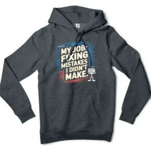My Job Fixing Mistakes I Didnt Make Men/Unisex Hoodie in Charcoal Heather Color