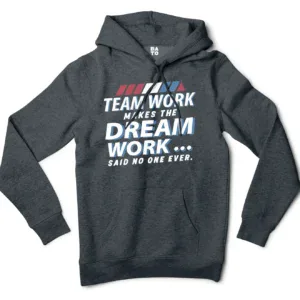 Teamwork Makes The Dream Work, Said No One Ever Men/Unisex Hoodie in Charcoal Heather Color