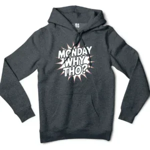 Monday, Why Tho Men/Unisex Hoodie in Charcoal Heather Color
