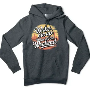 Wake Me Up When Its The Weekend Men/Unisex Hoodie in Charcoal Heather Color