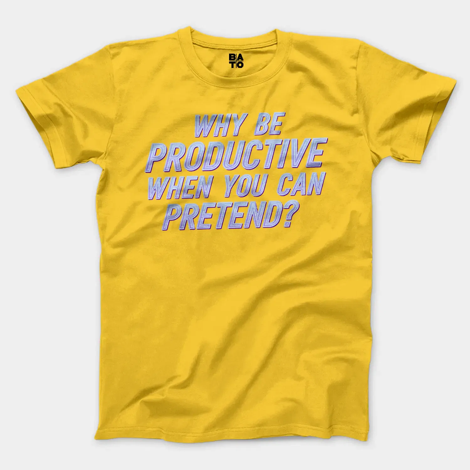 Why Be Productive When You Can Pretend Men/Unisex T-Shirt in Daisy Color