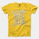 Nothing Makes Sense Before Coffee Men/Unisex T-Shirt in Daisy Color