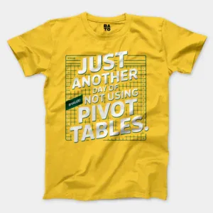 Just Another Day Of Not Using Pivot Tables Men/Unisex T-Shirt in Daisy Color