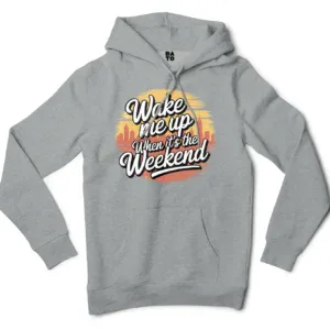 Wake Me Up When Its The Weekend Men/Unisex Hoodie in Grey Heather Color