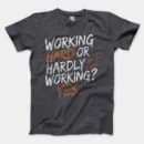 Working Hard Or Hardly Working, Yes Men/Unisex T-Shirt in Heather Dark Grey Color