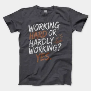 Working Hard Or Hardly Working, Yes Men/Unisex T-Shirt in Heather Dark Grey Color