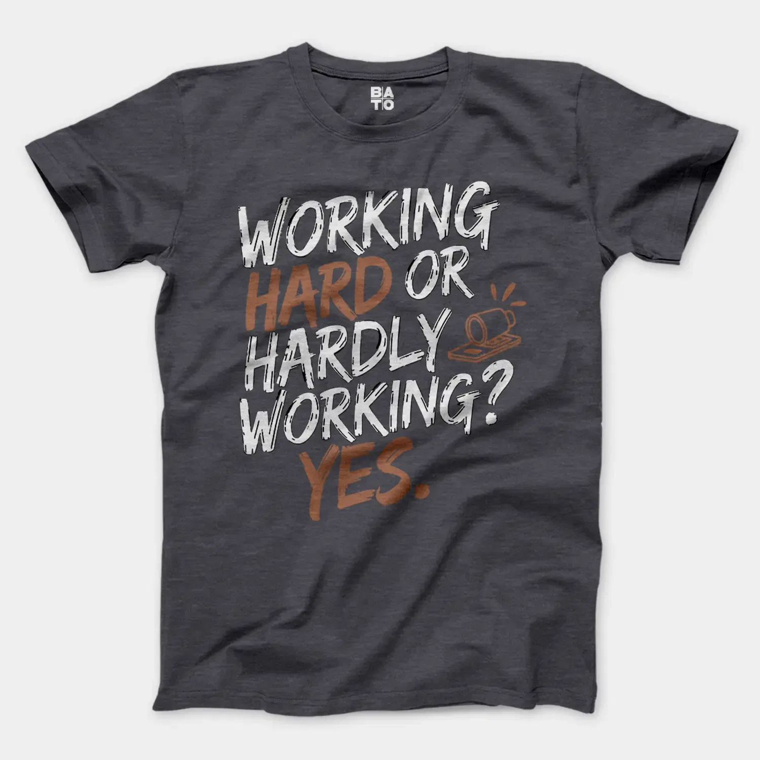 Working Hard Or Hardly Working, Yes Men/Unisex T-Shirt in Heather Dark Grey Color