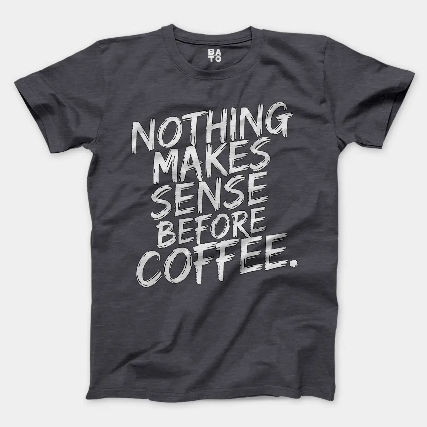 Nothing Makes Sense Before Coffee Men/Unisex T-Shirt in Heather Dark Grey Color