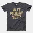 Is It Friday Yet Men/Unisex T-Shirt in Heather Dark Grey Color