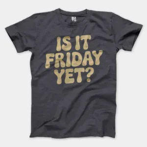 Is It Friday Yet Men/Unisex T-Shirt in Heather Dark Grey Color