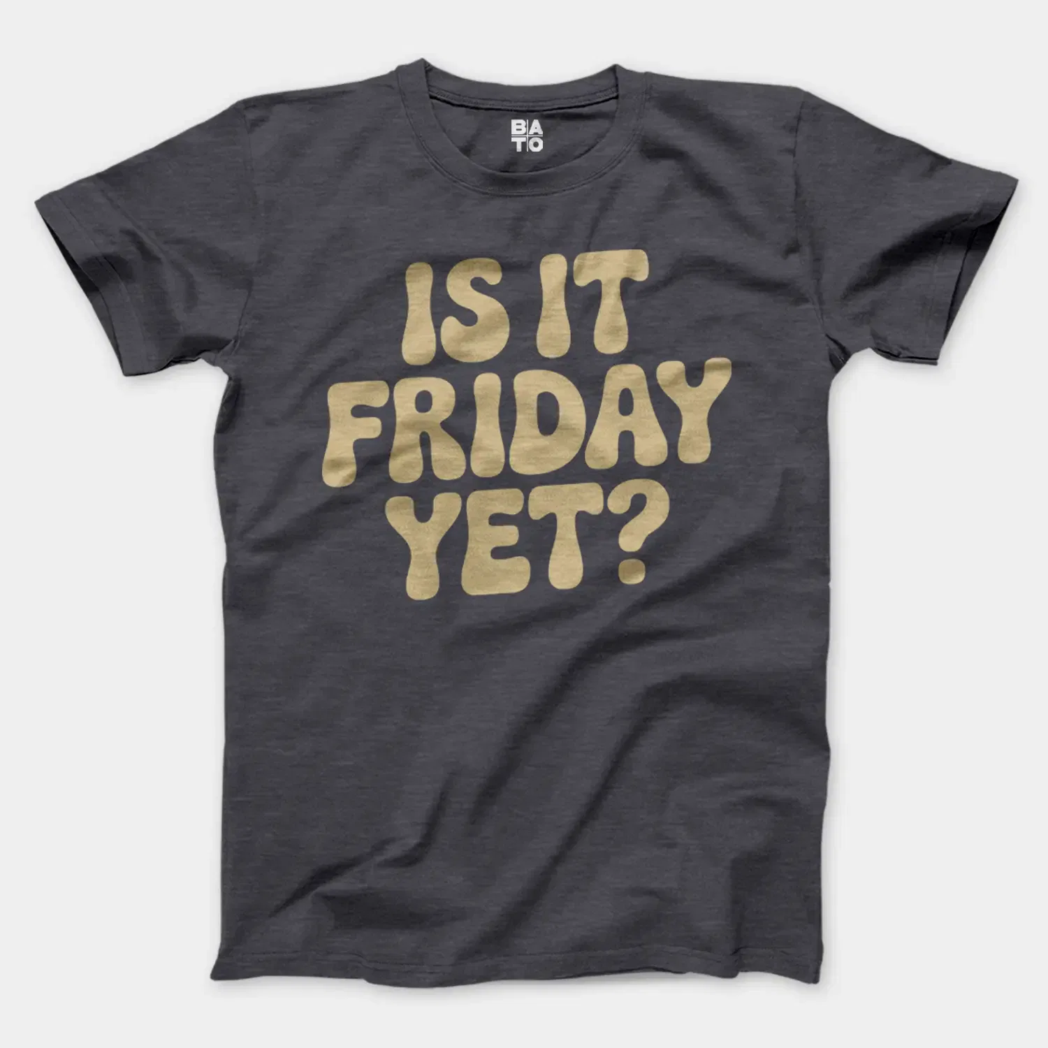 Is It Friday Yet Men/Unisex T-Shirt in Heather Dark Grey Color
