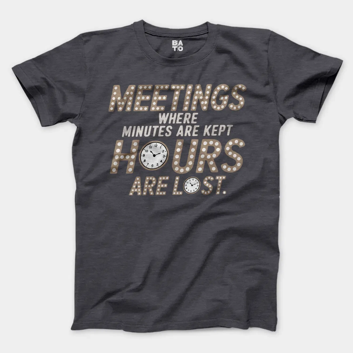 Meetings, Where Minutes Are Kept And Hours Are Lost Men/Unisex T-Shirt in Heather Dark Grey Color