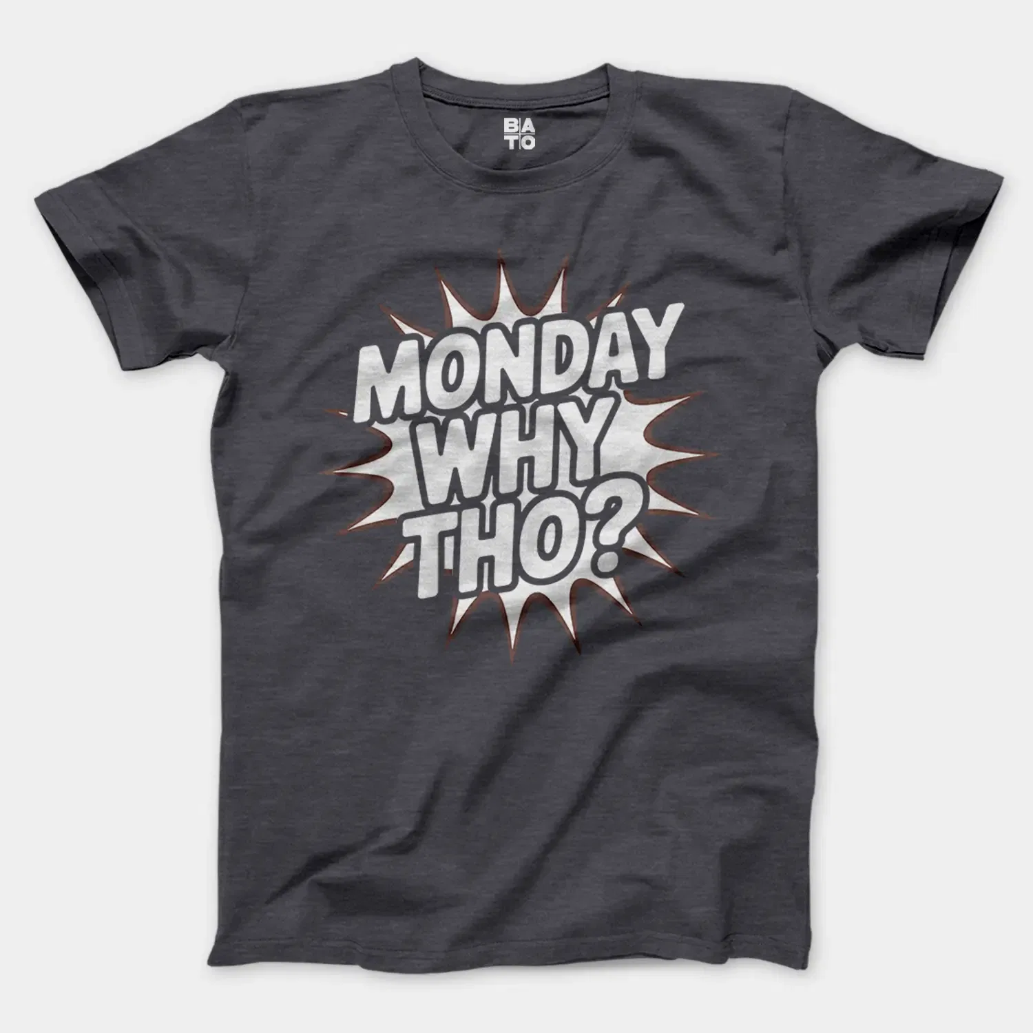 Monday, Why Tho Men/Unisex T-Shirt in Heather Dark Grey Color