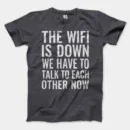 The Wifi Is Down, Do We Have To Talk To Each Other Now Men/Unisex T-Shirt in Heather Dark Grey Color