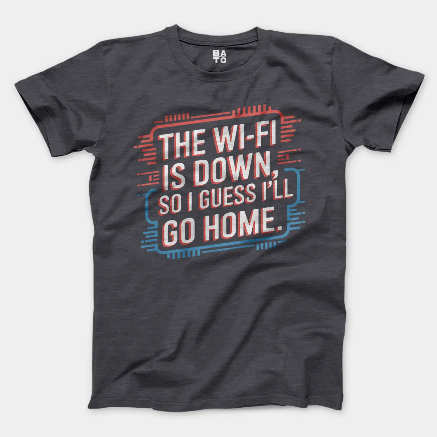 The Wifi Is Down, So I Guess Ill Go Home Men/Unisex T-Shirt in Heather Dark Grey Color