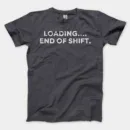 Loading End Of Shift Men/Unisex T-Shirt in Heather Dark Grey Color