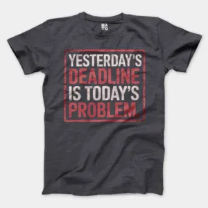 Yesterdays Deadline Is Todays Problem Men/Unisex T-Shirt in Heather Dark Grey Color