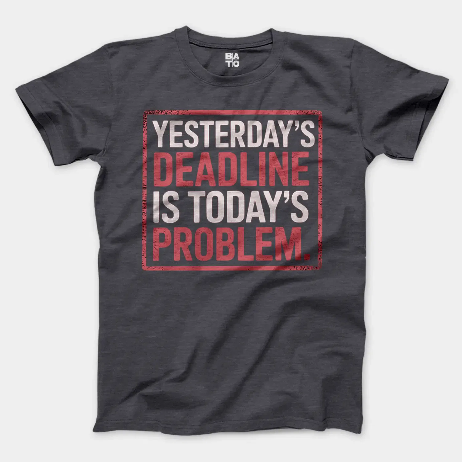 Yesterdays Deadline Is Todays Problem Men/Unisex T-Shirt in Heather Dark Grey Color