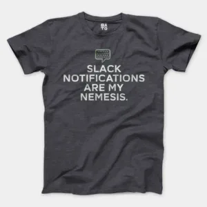 Slack Notifications Are My Nemesis Men/Unisex T-Shirt in Heather Dark Grey Color