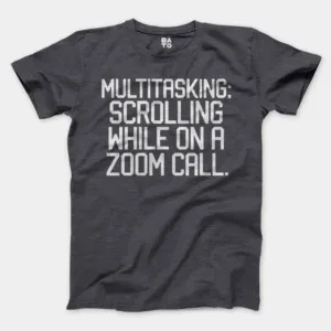 Multitasking Scrolling While On A Zoom Call Men/Unisex T-Shirt in Heather Dark Grey Color
